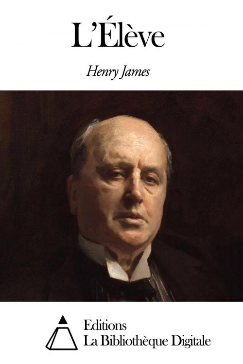 Cover of the book L’Élève by Henry James, Editions la Bibliothèque Digitale