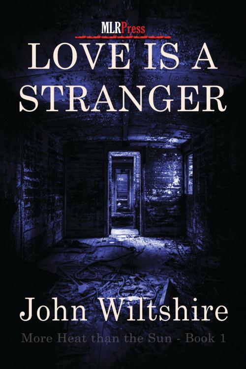 Cover of the book Love Is A Stranger by John Wiltshire, MLR Press