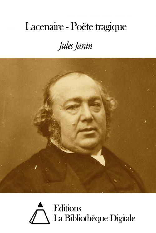 Cover of the book Lacenaire - Poëte tragique by Jules Janin, Editions la Bibliothèque Digitale