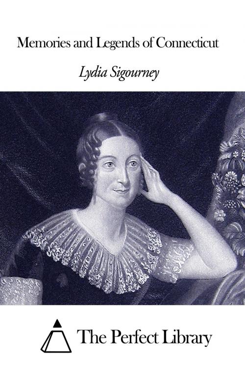 Cover of the book Memories and Legends of Connecticut by Lydia Sigourney, The Perfect Library