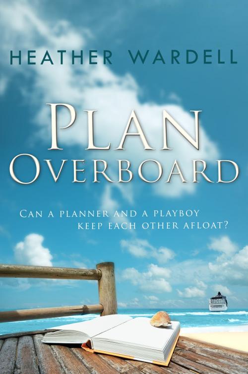 Cover of the book Plan Overboard by Heather Wardell, Holly Leaf Press