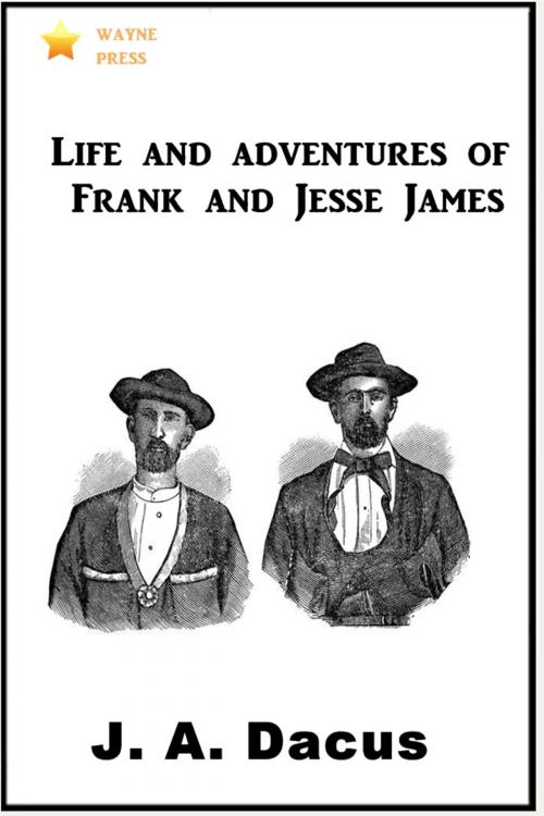 Cover of the book Life and Adventures of Frank and Jesse James by J. A. Dacus, Classic Westerns