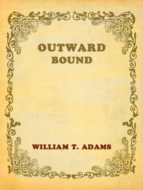 Cover of the book Outward Bound by Oliver Optic (William Taylor Adams), AppsPublisher