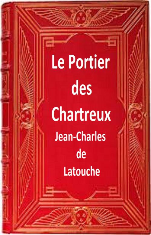 Cover of the book Le Portier des Chartreux by Jean-Charles Gervaise de Latouche, GILBERT TEROL