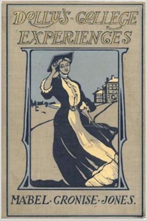 Cover of the book Dolly's College Experiences by Mabel Cronise Jones, Classic Young Readers