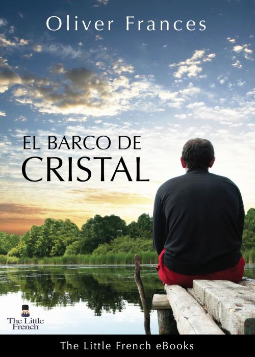 Cover of the book El Barco de Cristal by Oliver Frances, The Little French eBooks