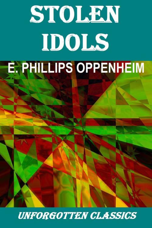 Cover of the book Stolen Idols by E. Phillips Oppenheim, Liongate Press