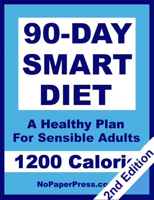 Cover of the book 90-Day Smart Diet - 1200 Calorie by Susan Chen, Gail Johnson, Nopaperpress, LLC