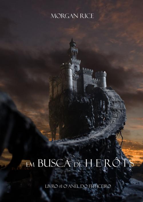 Cover of the book Em Busca de Heróis by Morgan Rice, Morgan Rice