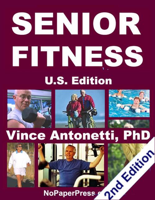 Cover of the book Senior Fitness - U.S. Edition by Vincent Antonetti, Ph.D., Nopaperpress, LLC