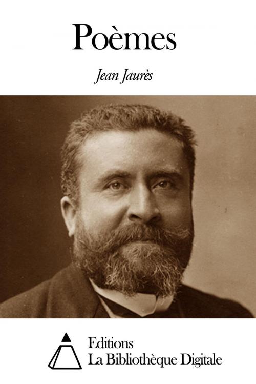 Cover of the book Poèmes by Jean Jaurès, Editions la Bibliothèque Digitale