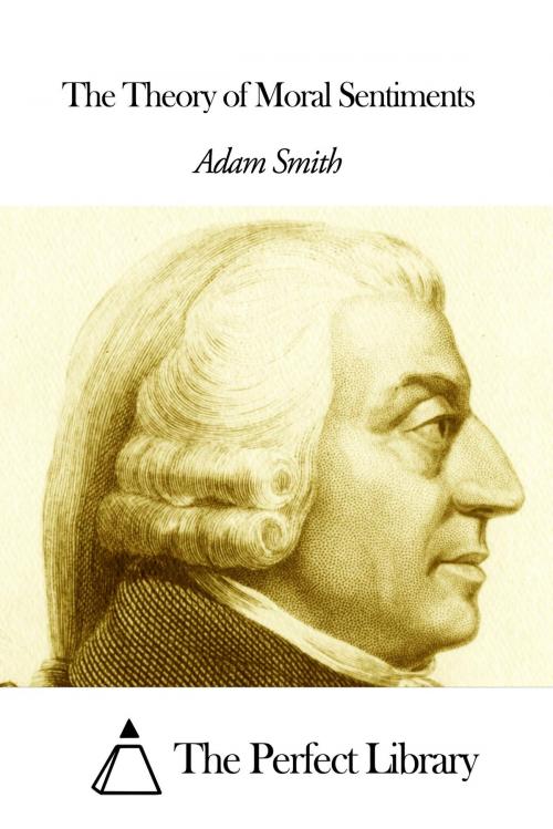 Cover of the book The Theory of Moral Sentiments by Adam Smith, The Perfect Library