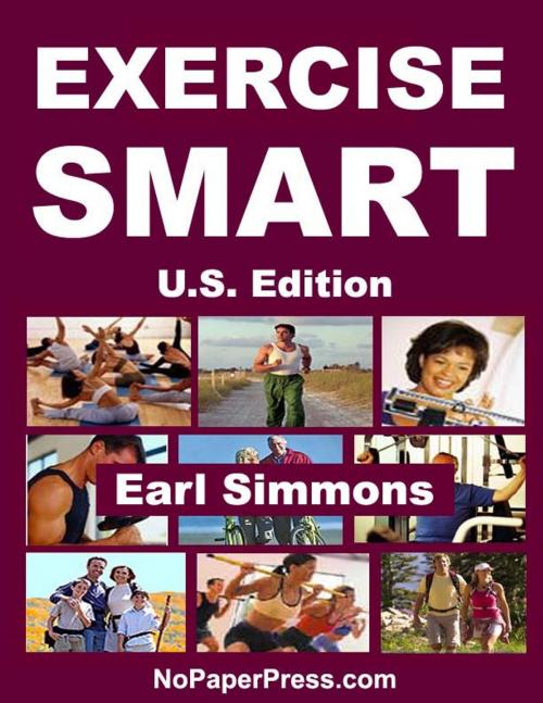 Cover of the book Exercise Smart - U.S. Edition by Earl Simmons, Nopaperpress, LLC