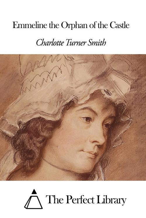 Cover of the book Emmeline the Orphan of the Castle by Charlotte Turner Smith, The Perfect Library