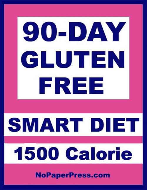 Cover of the book 90-Day Gluten-Free Smart Diet - 1500 Calorie by Susan Chen, Gail Johnson, Nopaperpress, LLC