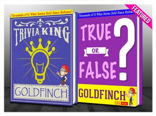 Cover of the book The Goldfinch - True or False? & Trivia King! by G Whiz, GWhizBooks.com