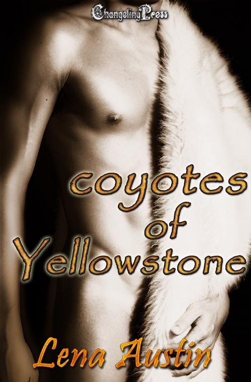 Cover of the book Coyotes of Yellowstone (Collection) by Lena Austin, Changeling Press LLC