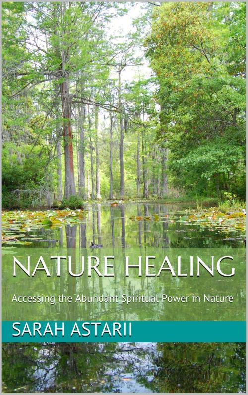 Cover of the book Nature Spiritual Healing by Sarah Astarii, Astarii.net