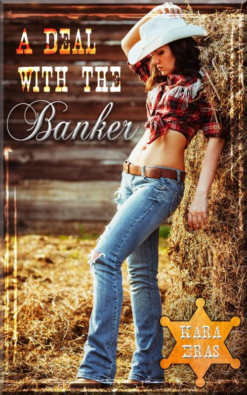Cover of the book A Bargain with the Banker by Kara Eras, Eras Fiction Inc