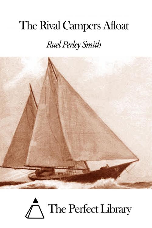 Cover of the book The Rival Campers Afloat by Ruel Perley Smith, The Perfect Library