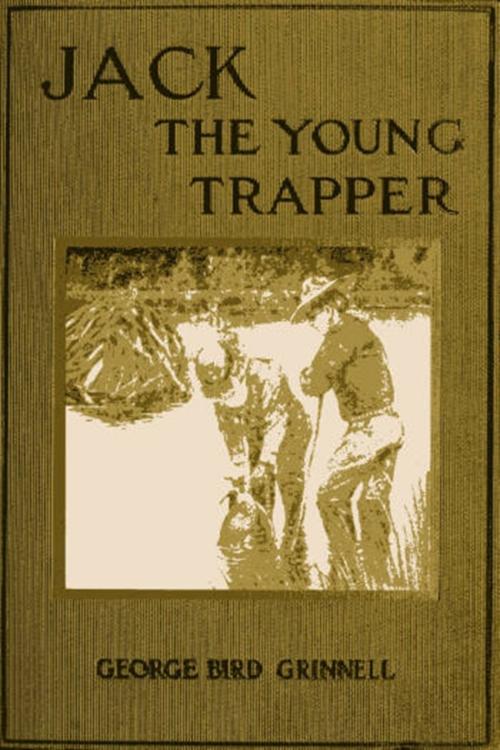 Cover of the book Jack the Young Trapper by George Bird Grinnell, Classic Young Readers