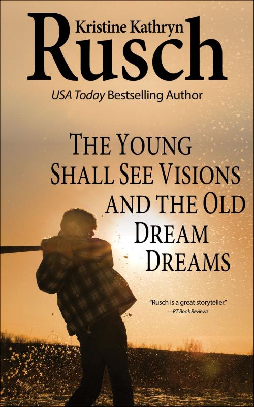 Cover of the book The Young Shall See Visions and the Old Dream Dreams by Kristine Kathryn Rusch, WMG Publishing Incorporated