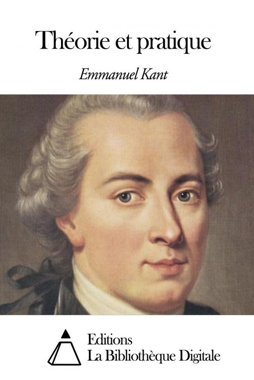 Cover of the book Théorie et pratique by Emmanuel Kant, Editions la Bibliothèque Digitale