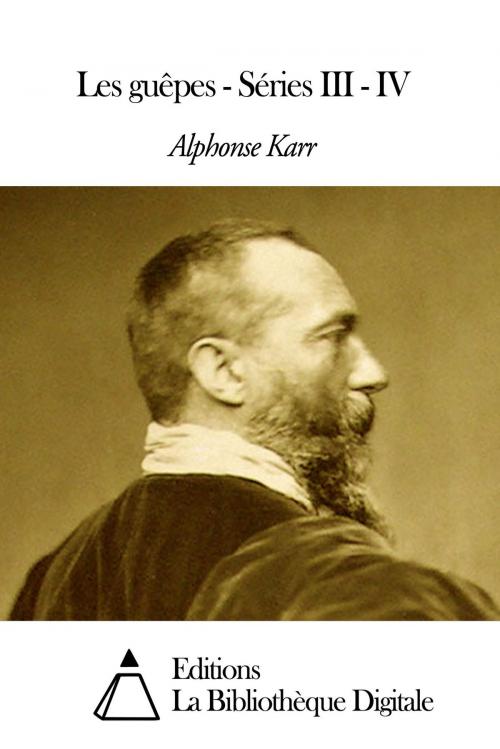 Cover of the book Les guêpes - Séries III - IV by Alphonse Karr, Editions la Bibliothèque Digitale