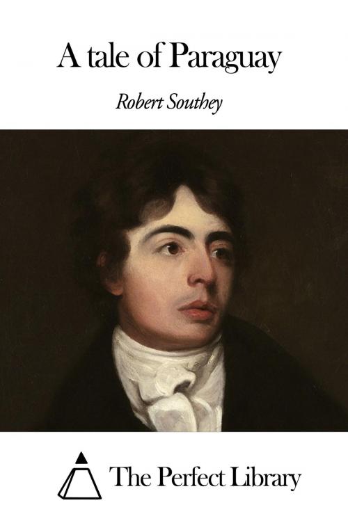 Cover of the book A tale of Paraguay by Robert Southey, The Perfect Library