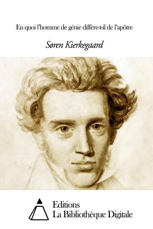 Cover of the book En quoi l’homme de génie diffère-t-il de l’apôtre by Søren Kierkegaard, Editions la Bibliothèque Digitale