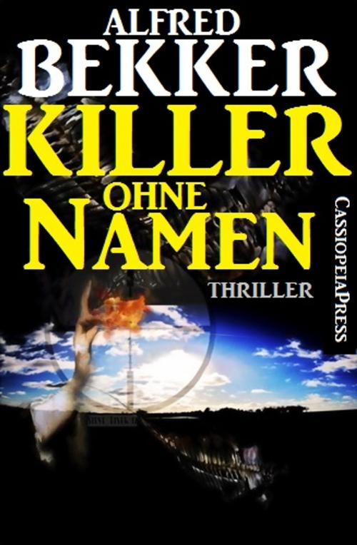 Cover of the book Killer ohne Namen: Thriller by Alfred Bekker, CassiopeiaPress