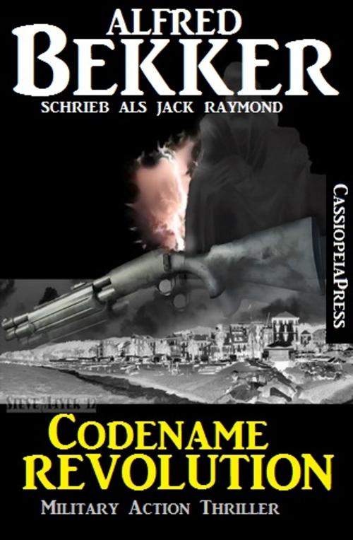 Cover of the book Codename Revolution: Military Action Thriller by Alfred Bekker, CassiopeiaPress