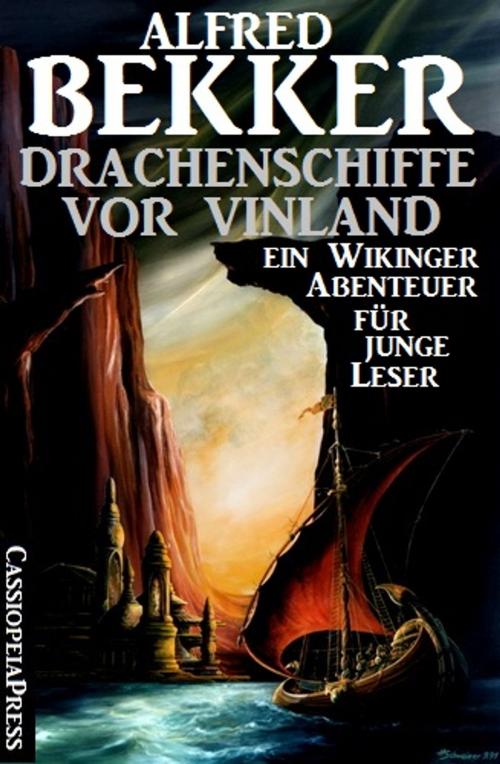 Cover of the book Drachenschiffe vor Vinland by Alfred Bekker, CassiopeiaPress