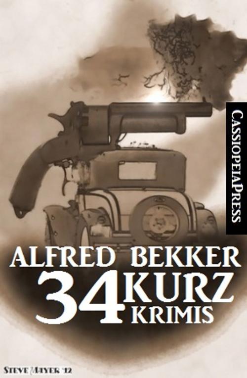 Cover of the book 34 Kurz-Krimis by Alfred Bekker, CassiopeiaPress