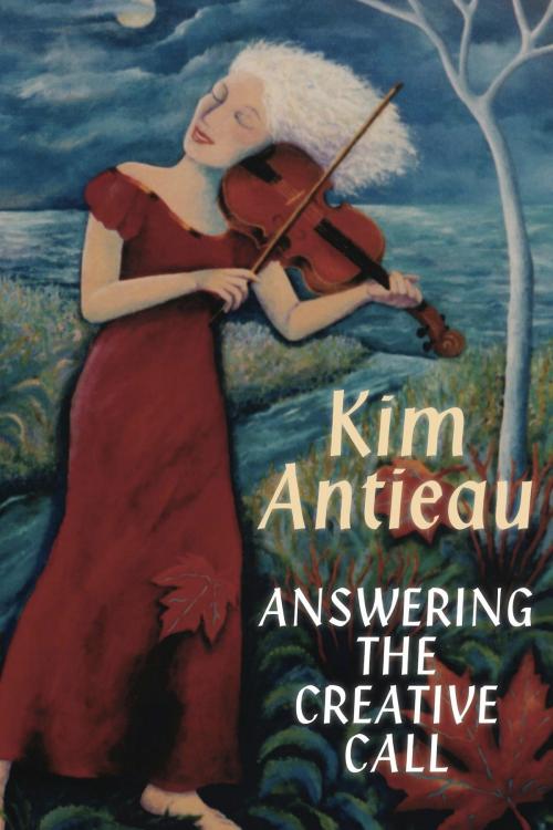 Cover of the book Answering the Creative Call by Kim Antieau, Green Snake Publishing
