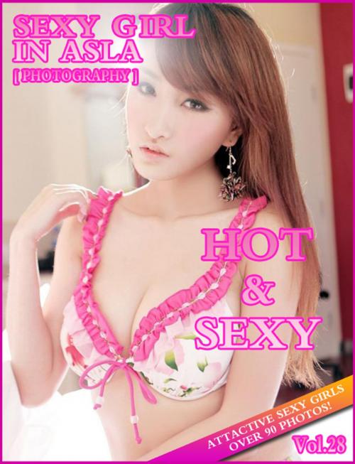 Cover of the book SEXY BEAUTIFUL GIRL LOOKING HOT IN ASIA 28 by samson wong, Erotic