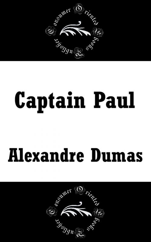 Cover of the book Captain Paul by Alexandre Dumas, Consumer Oriented Ebooks Publisher