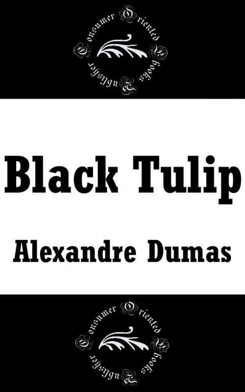 Cover of the book Black Tulip by Alexandre Dumas, Consumer Oriented Ebooks Publisher