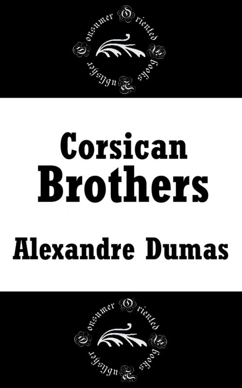Cover of the book Corsican Brothers by Alexandre Dumas, Consumer Oriented Ebooks Publisher