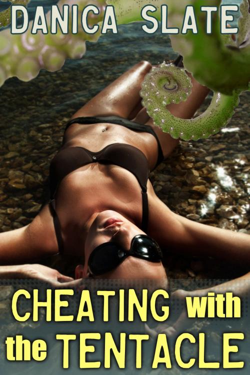 Cover of the book Cheating with the Tentacle by Danica Slate, Danica Slate