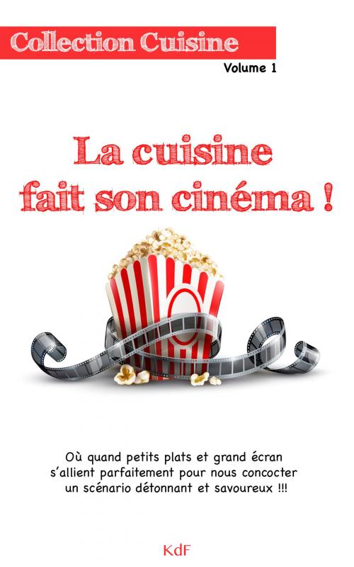 Cover of the book La Cuisine fait son Cinéma ! by Karine de Falchi, Karine de Falchi