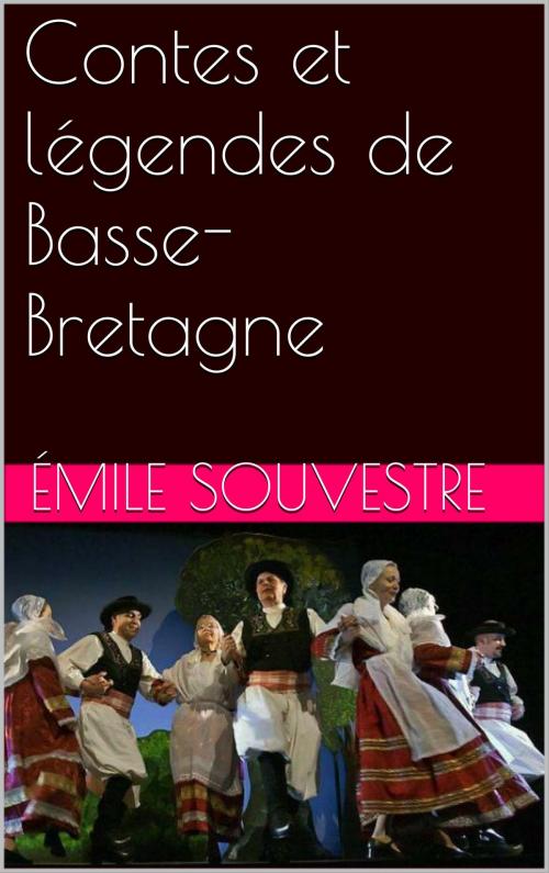 Cover of the book Contes et légendes de Basse-Bretagne by Émile Souvestre, E. du Laurens de La Barre, F.-M. Luzel, NA