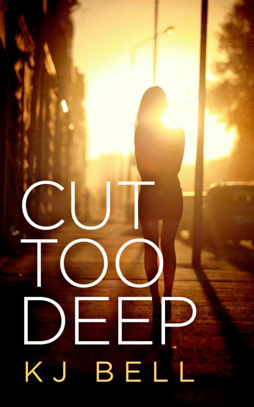 Cover of the book Cut Too Deep by K J Bell, K J Bell