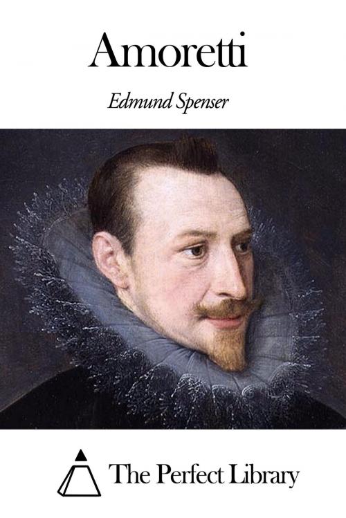 Cover of the book Amoretti by Edmund Spenser, The Perfect Library