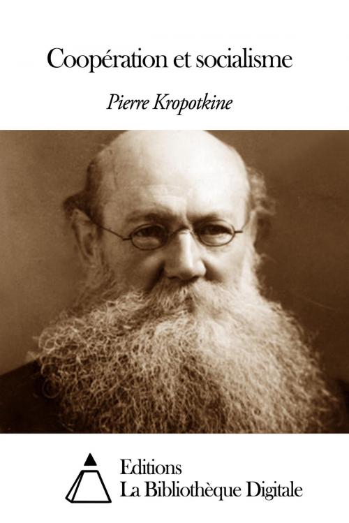Cover of the book Coopération et socialisme by Pierre Kropotkine, Editions la Bibliothèque Digitale