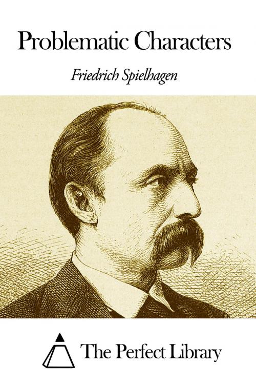 Cover of the book Problematic Characters by Friedrich Spielhagen, The Perfect Library