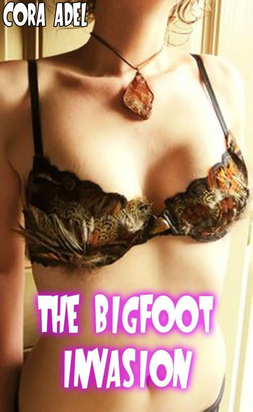 Cover of the book The Bigfoot Invasion by Cora Adel, Cora Adel