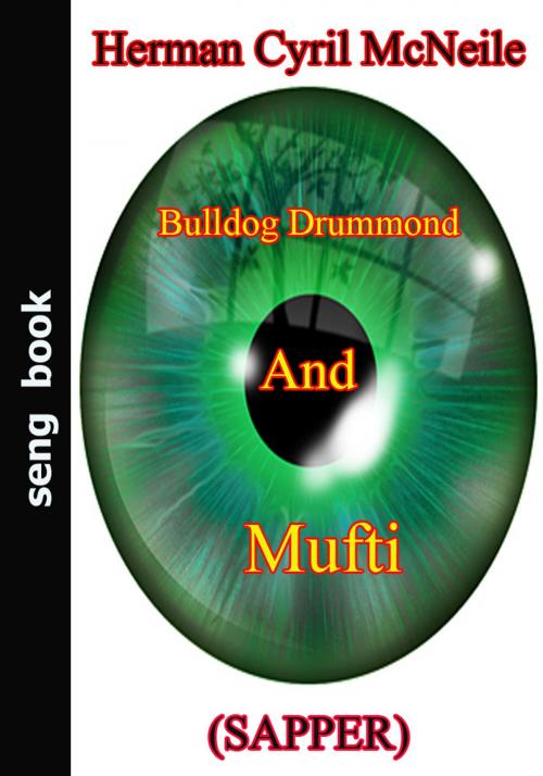Cover of the book Bulldog Drummond And Mufti by Herman Cyril McNeile, Seng Books