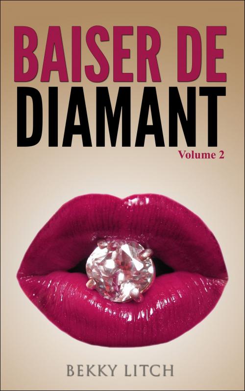 Cover of the book Roman érotique - Baiser de diamant - Volume 2 by Bekky litch, Bekky litch