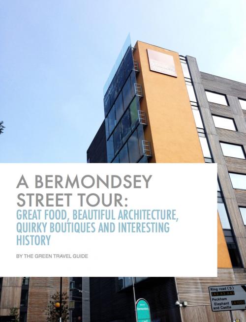 Cover of the book ￼A Bermondsey Street Tour by Green Travel Guide, 70,000 Thoughts